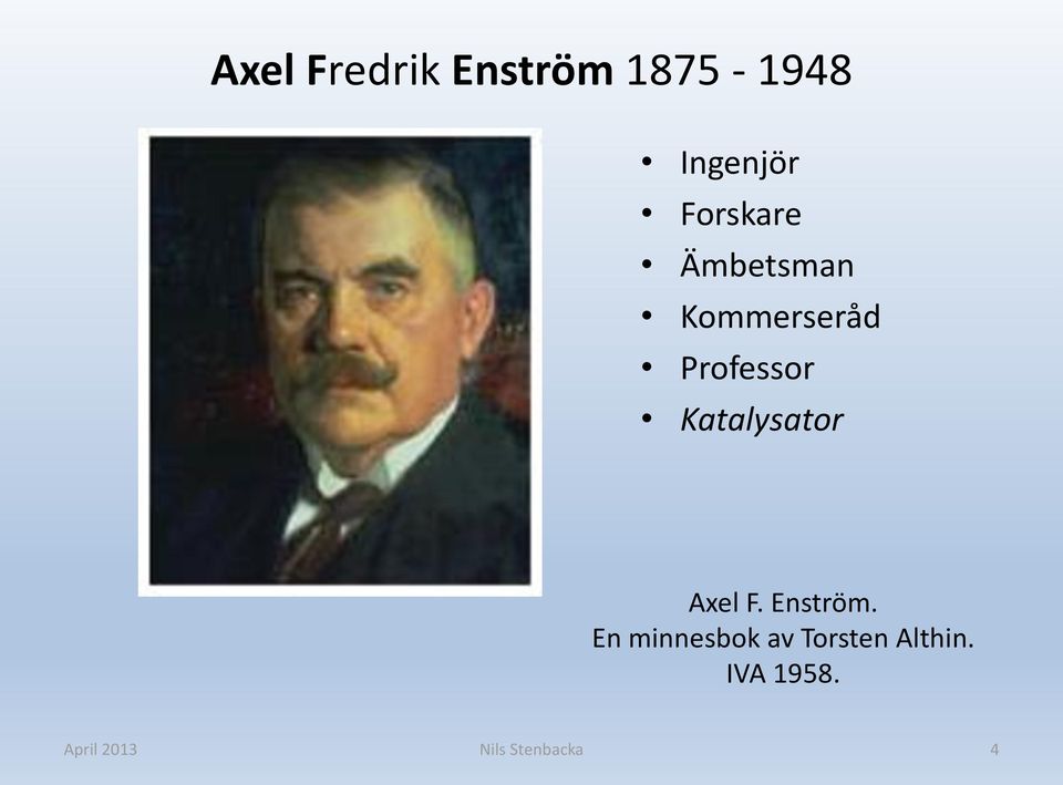 Katalysator Axel F. Enström.