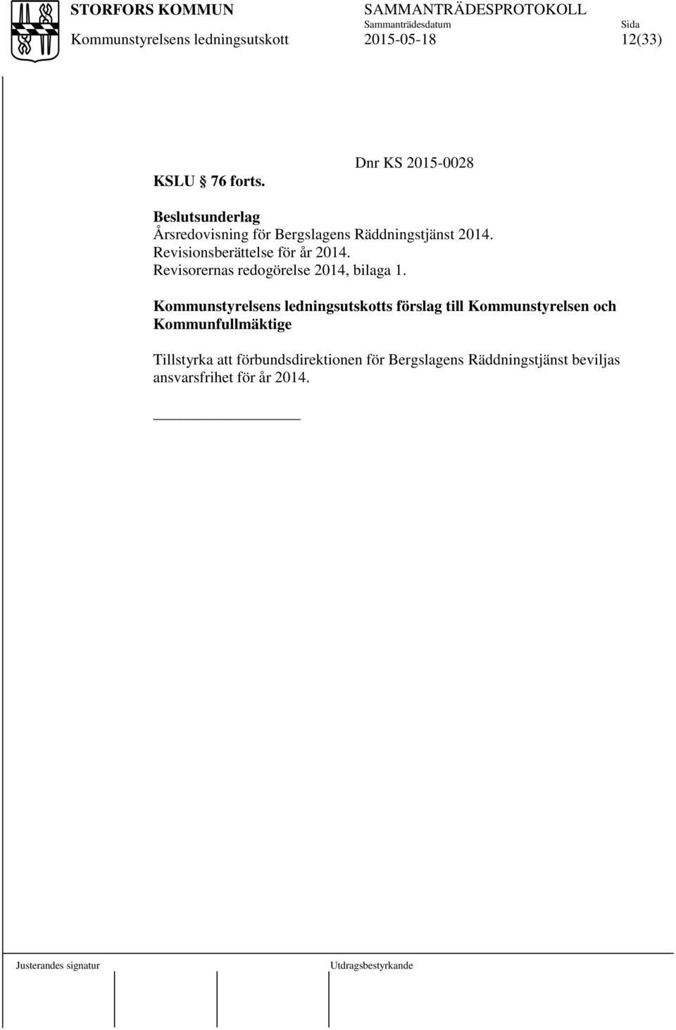 Revisionsberättelse för år 2014. Revisorernas redogörelse 2014, bilaga 1.