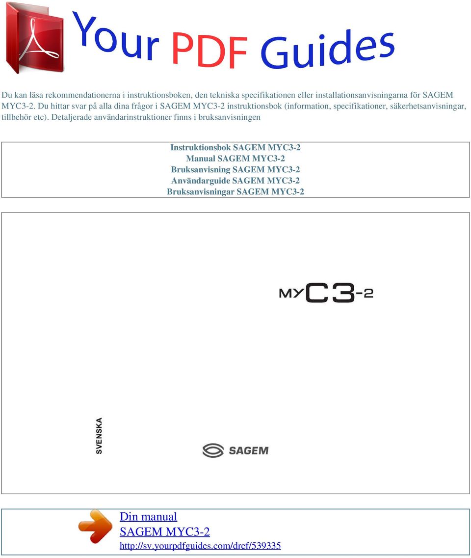 etc). Detaljerade användarinstruktioner finns i bruksanvisningen Instruktionsbok SAGEM MYC3-2 Manual SAGEM MYC3-2 Bruksanvisning