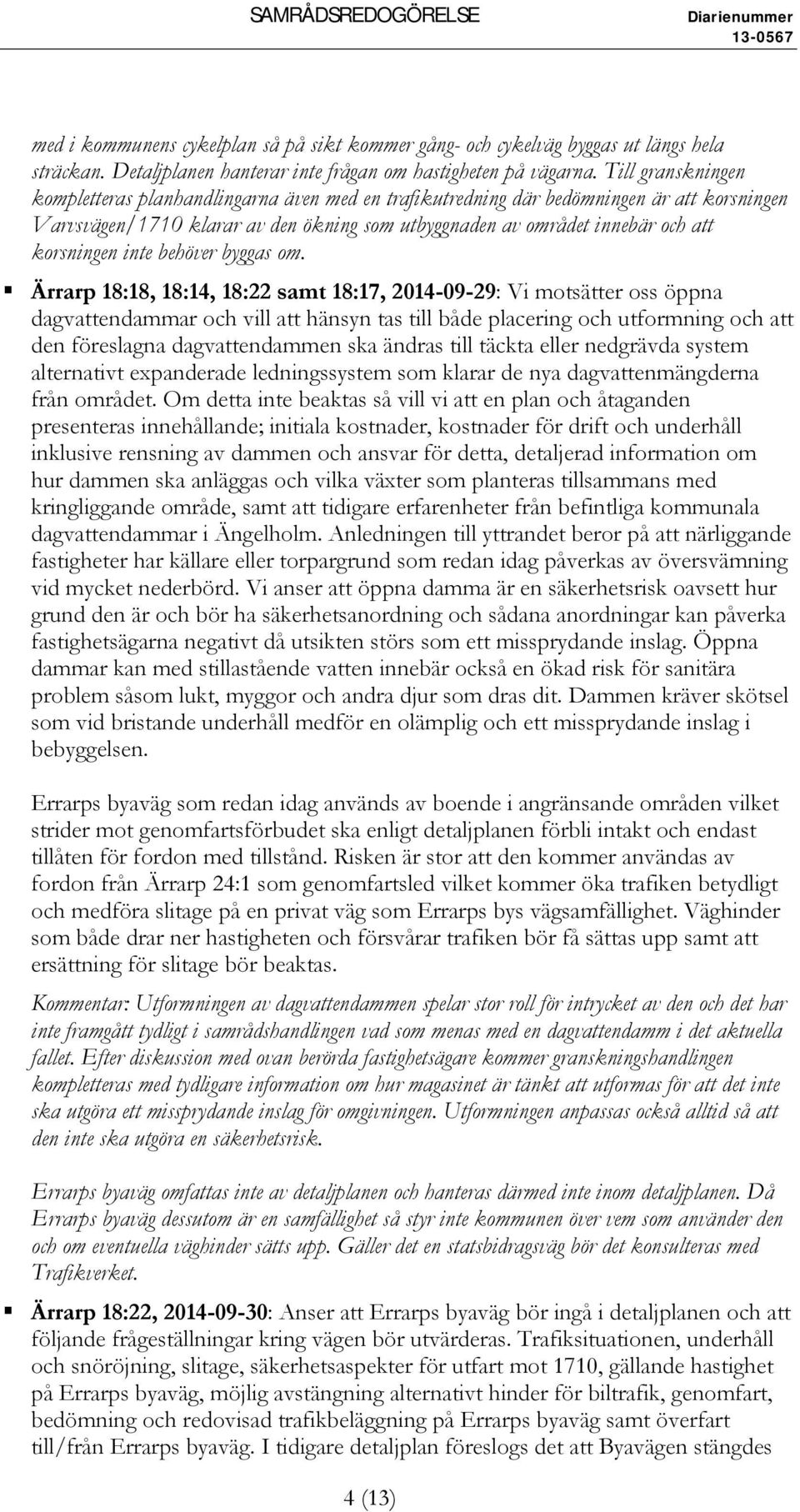korsningen inte behöver byggas om.