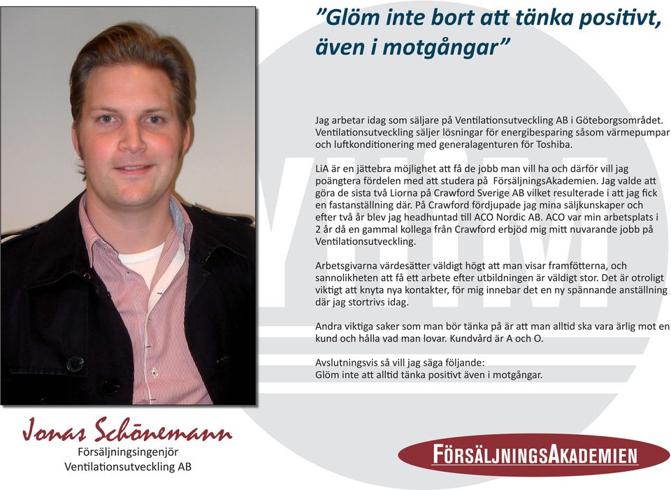 LiA är en jättebra möjlighet att få de jobb man vill ha och därför vill jag poängtera fördelen med att studera på FörsäljningsAkademien.
