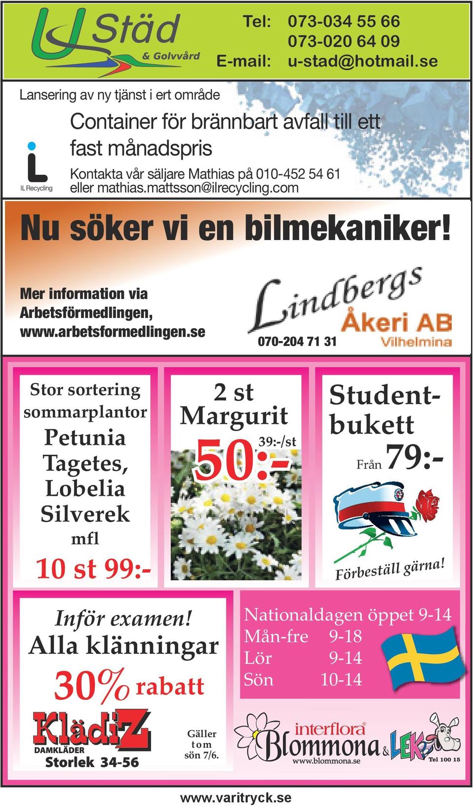 mattsson@ilrecycling.com Nu söker vi en bilmekaniker! Mer information via Arbetsförmedlingen, www.arbetsformedlingen.