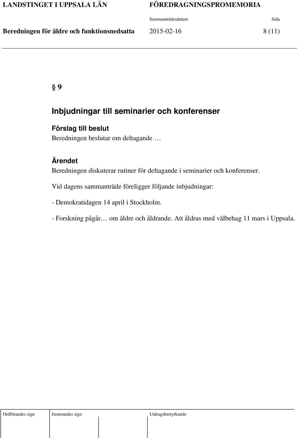 för deltagande i seminarier och konferenser.