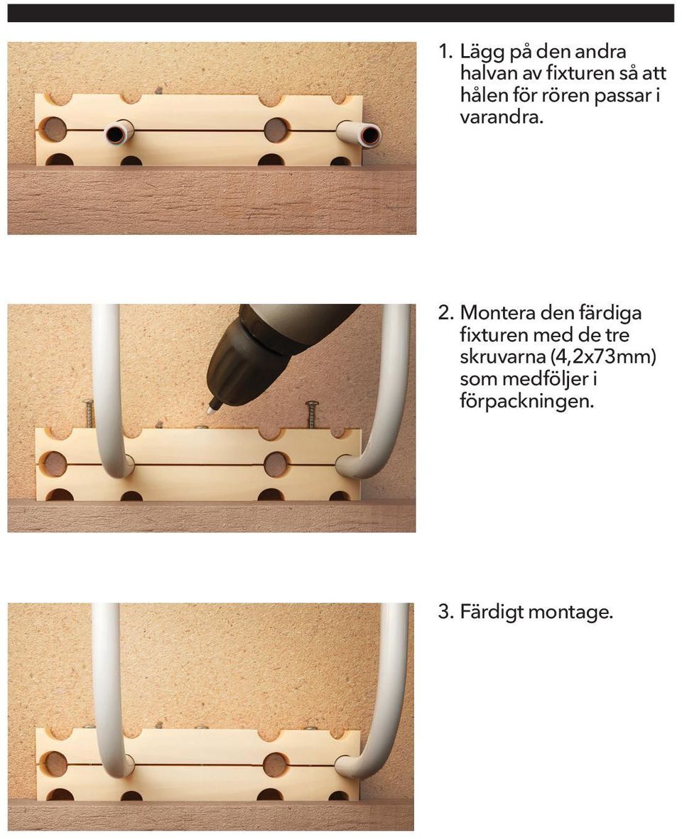 Montera den färdiga fixturen med de tre
