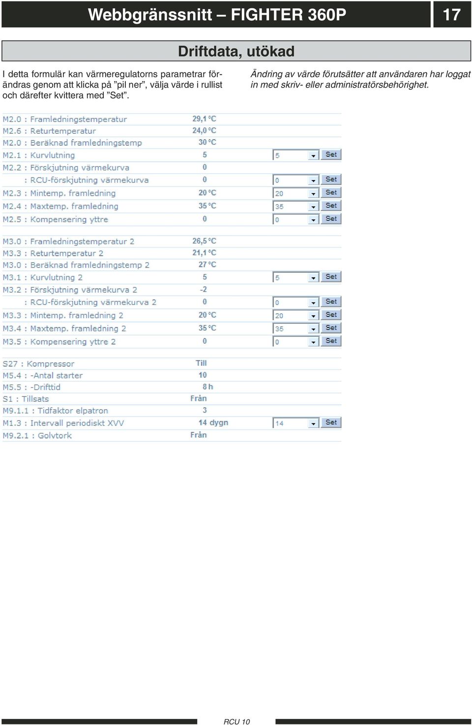 värde i rullist och därefter kvittera med Set.