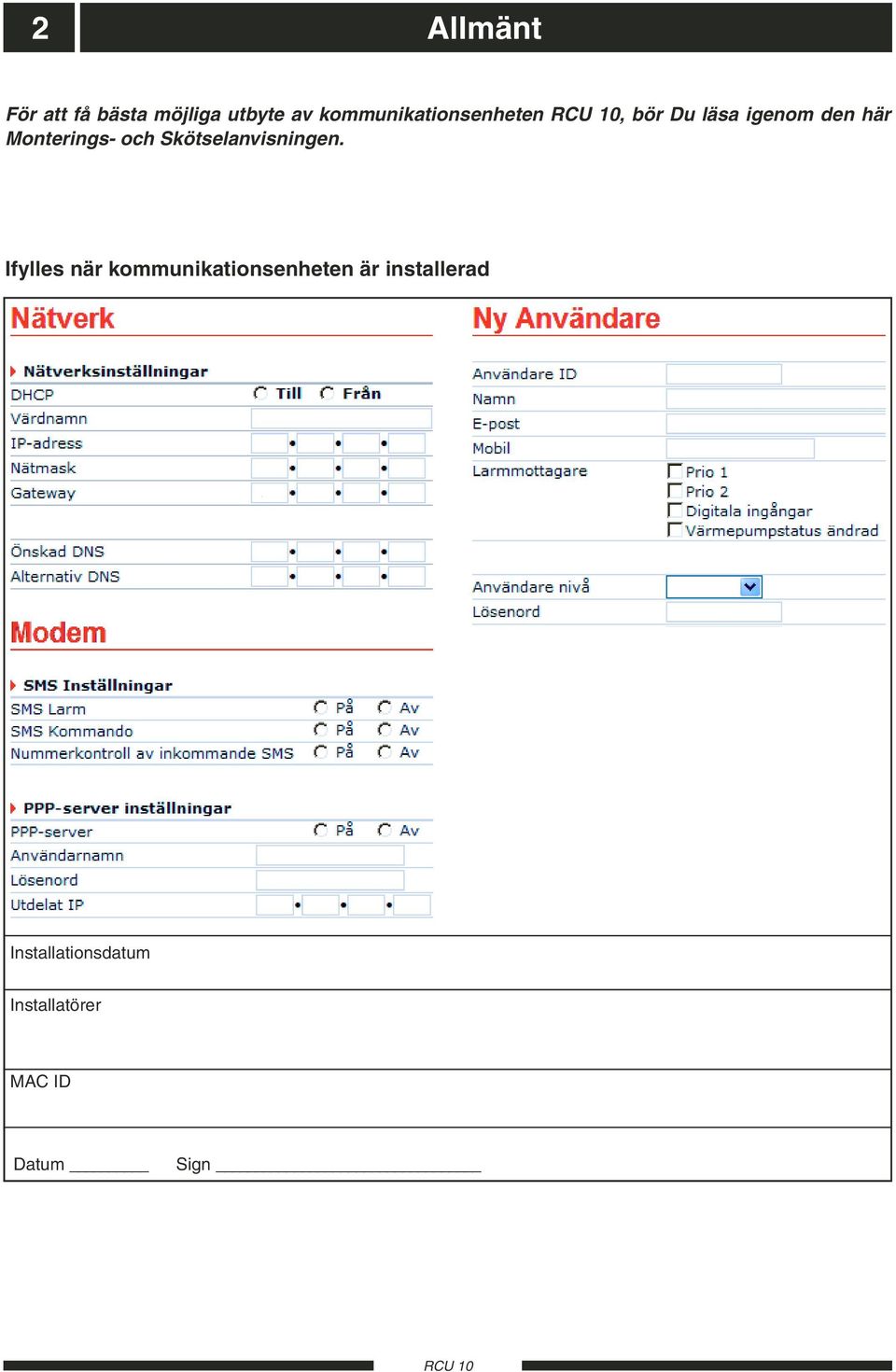 Monterings- och Skötselanvisningen.