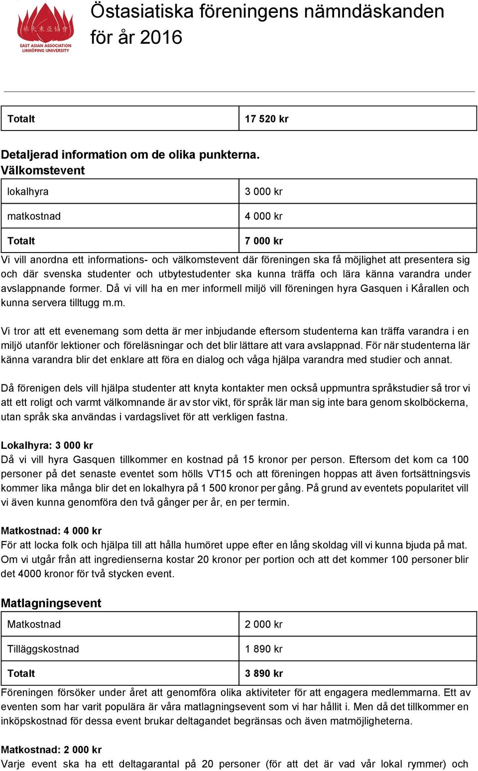 och utbytestudenter ska kunna träffa och lära känna varandra under avslappnande forme