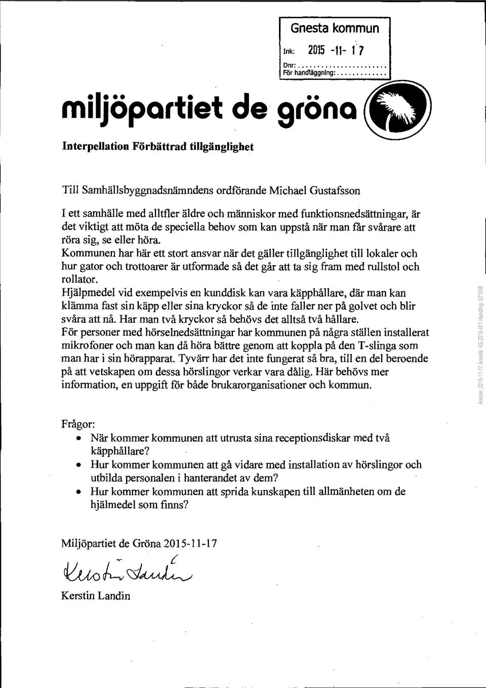 att möta de speciella behov som kan uppstå när man får svårare att röra sig, se eller höra.
