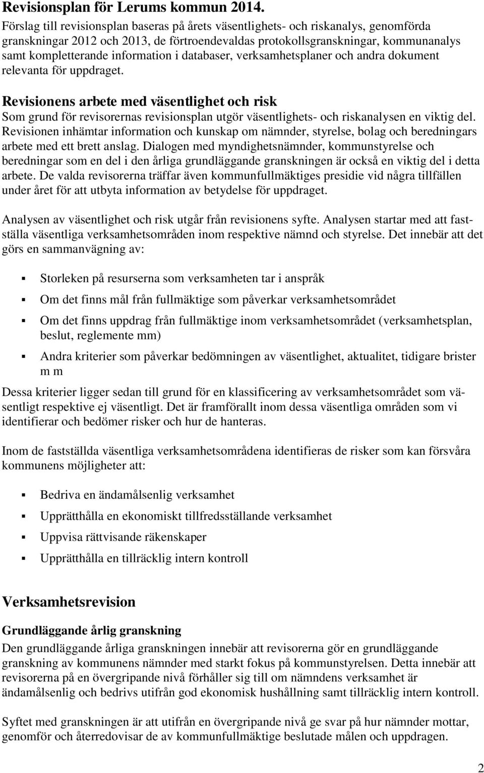 information i databaser, verksamhetsplaner och andra dokument relevanta för uppdraget.