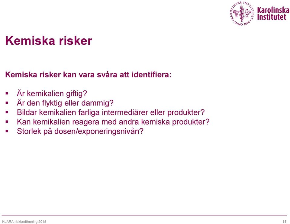 Bildar kemikalien farliga intermediärer eller produkter?