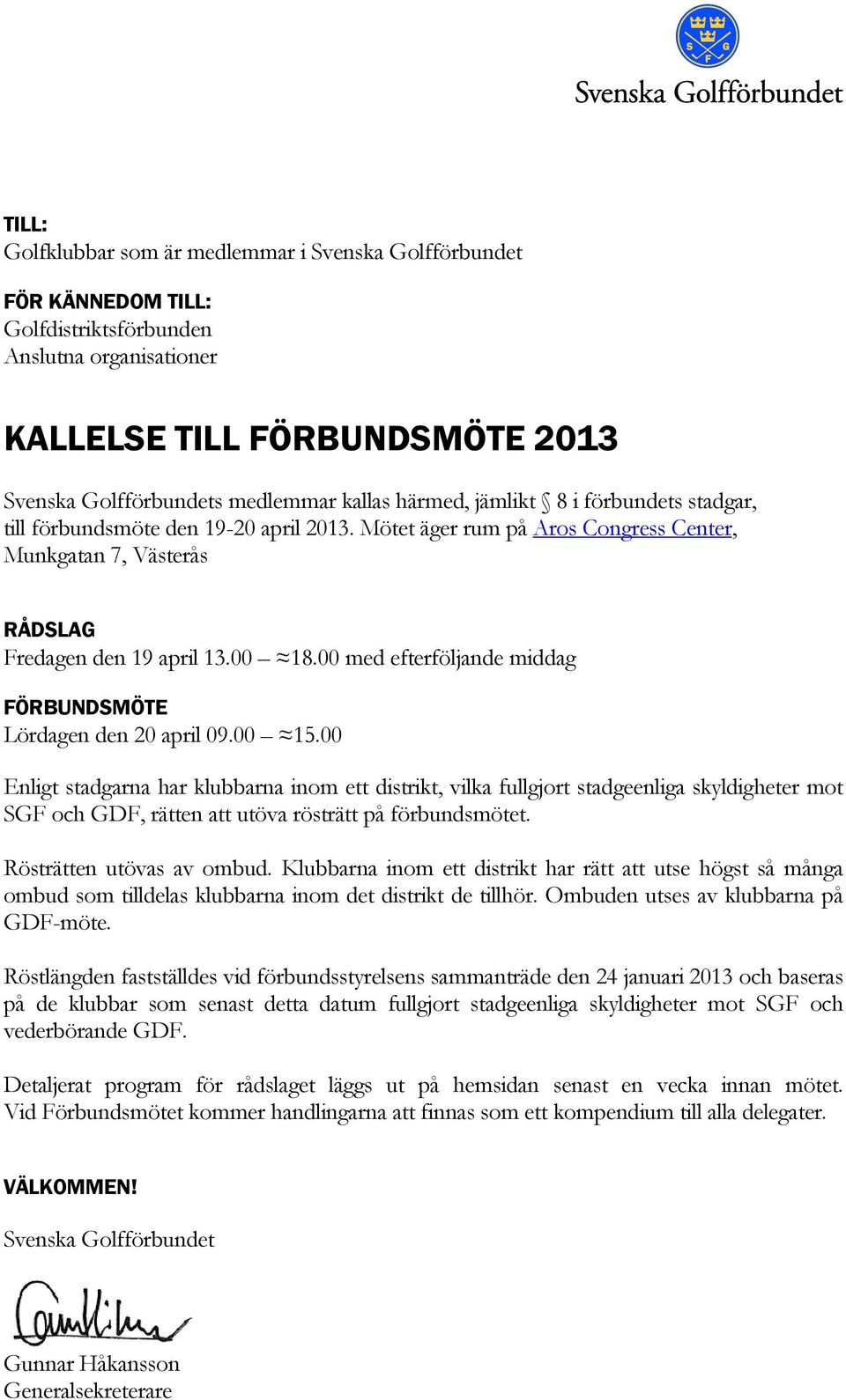 00 med efterföljande middag FÖRBUNDSMÖTE Lördagen den 20 april 09.00 15.