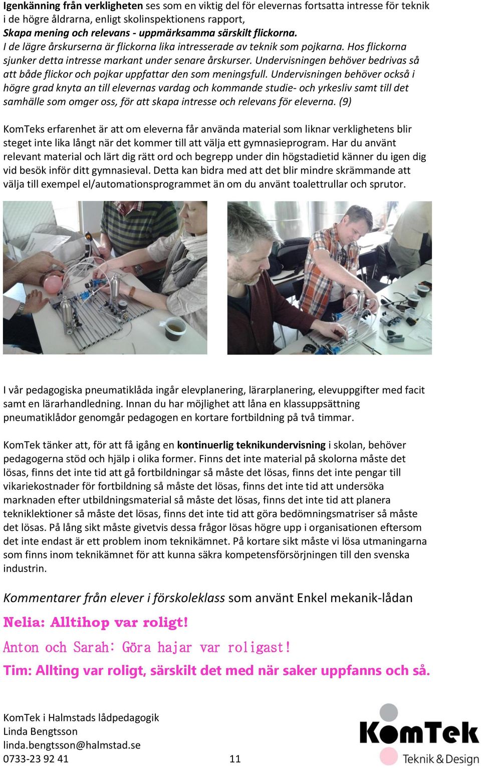 Undervisningen behöver bedrivas så att både flickor och pojkar uppfattar den som meningsfull.