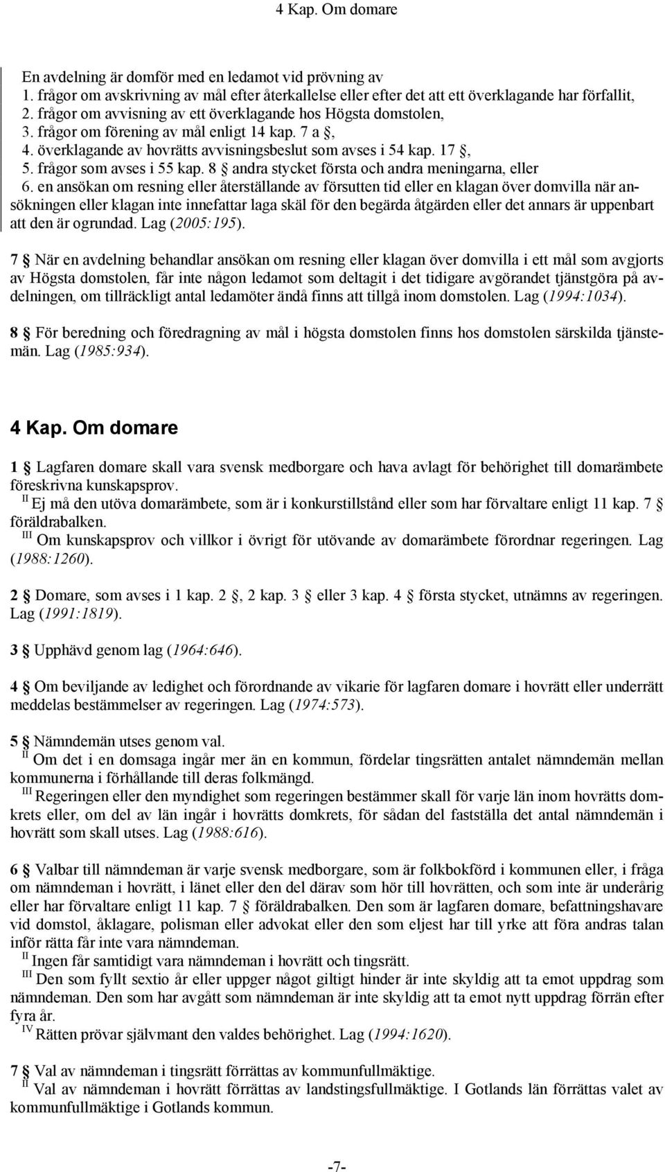 frågor som avses i 55 kap. 8 andra stycket första och andra meningarna, eller 6.