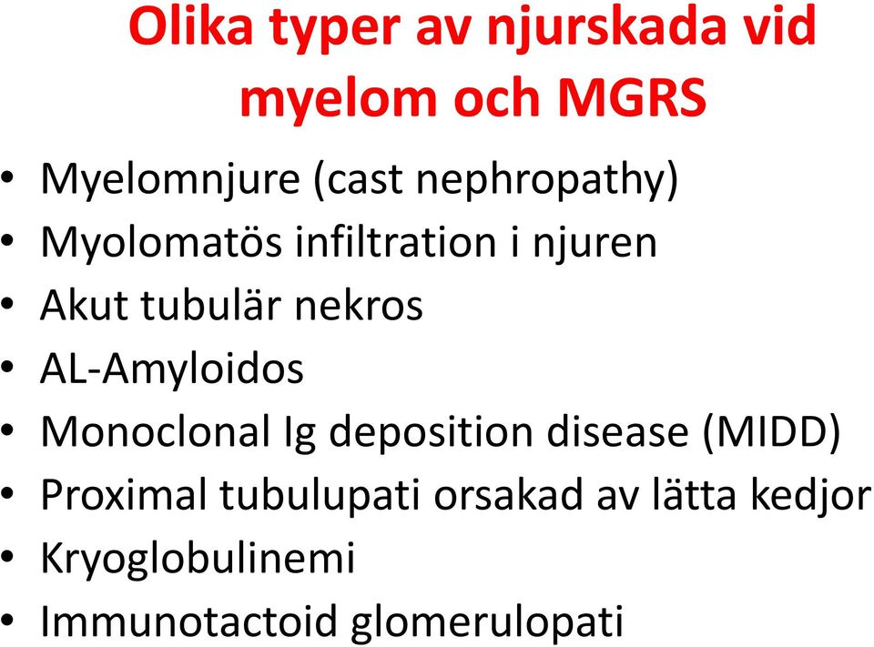 AL-Amyloidos Monoclonal Ig deposition disease (MIDD) Proximal