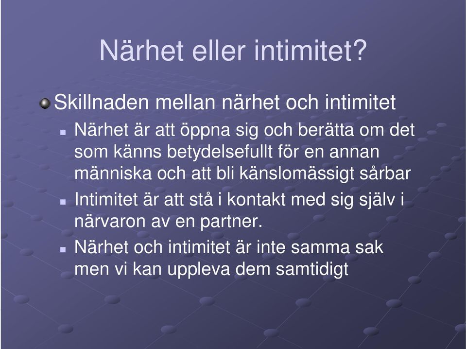 som känns betydelsefullt för en annan människa och att bli känslomässigt sårbar