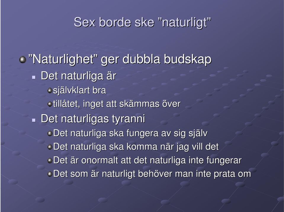 fungera av sig själv Det naturliga ska komma när n r jag vill det Det är r