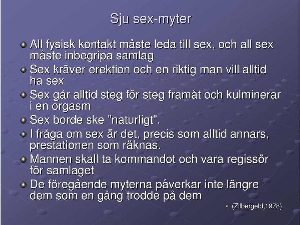 naturligt. I fråga om sex är r det, precis som alltid annars, prestationen som räknas.