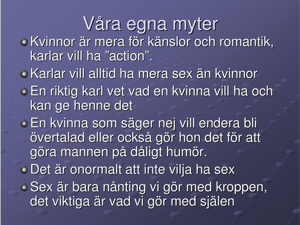 kvinna som säger s nej vill endera bli övertalad eller också gör r hon det för f r att göra mannen påp dåligt