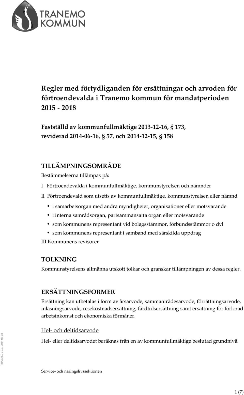 eller nämnd i samarbetsorgan med andra myndigheter, organisationer eller motsvarande i interna samrådsorgan, partsammansatta organ eller motsvarande som kommunens representant vid bolagsstämmor,