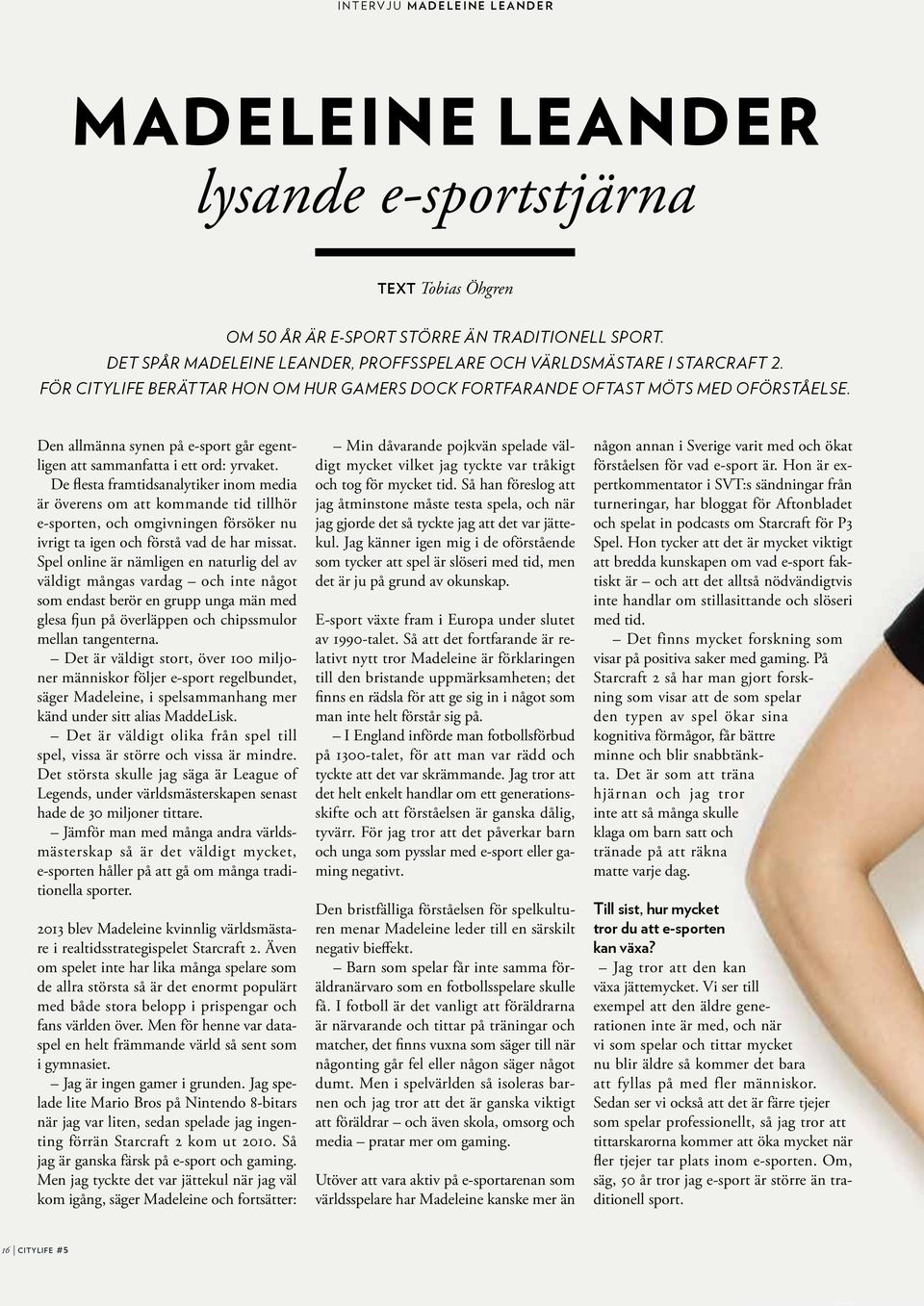 Den allmänna synen på e-sport går egentligen att sammanfatta i ett ord: yrvaket.