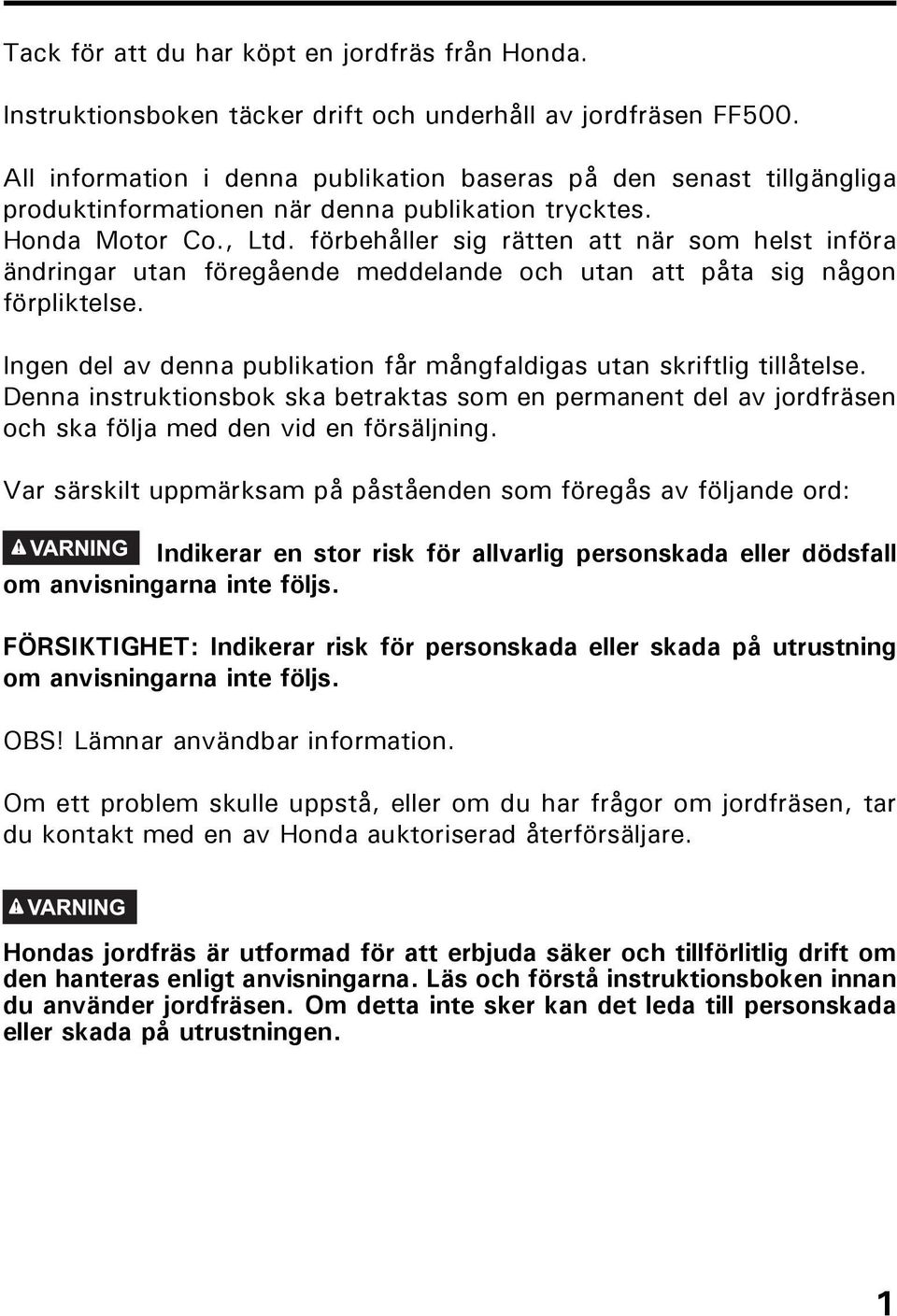 förbehåller sig rätten att när som helst införa ändringar utan föregående meddelande och utan att påta sig någon förpliktelse.