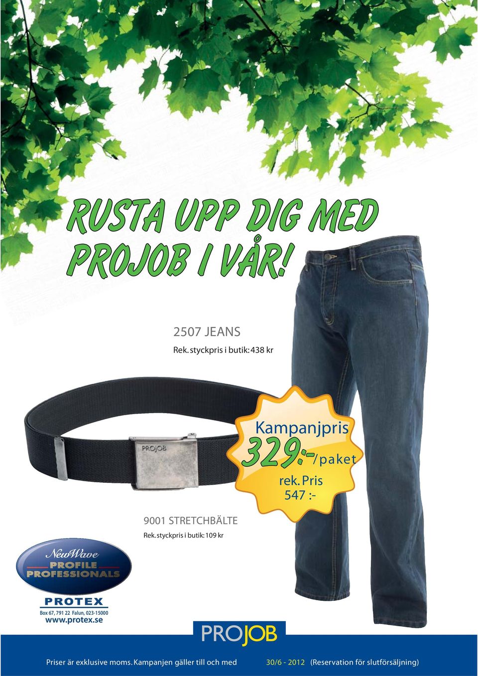 styckpris i butik: 109 kr Kampanjpris 329 :- :-/paket rek.