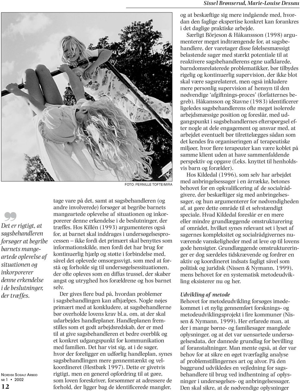 beslutninger, der træffes.