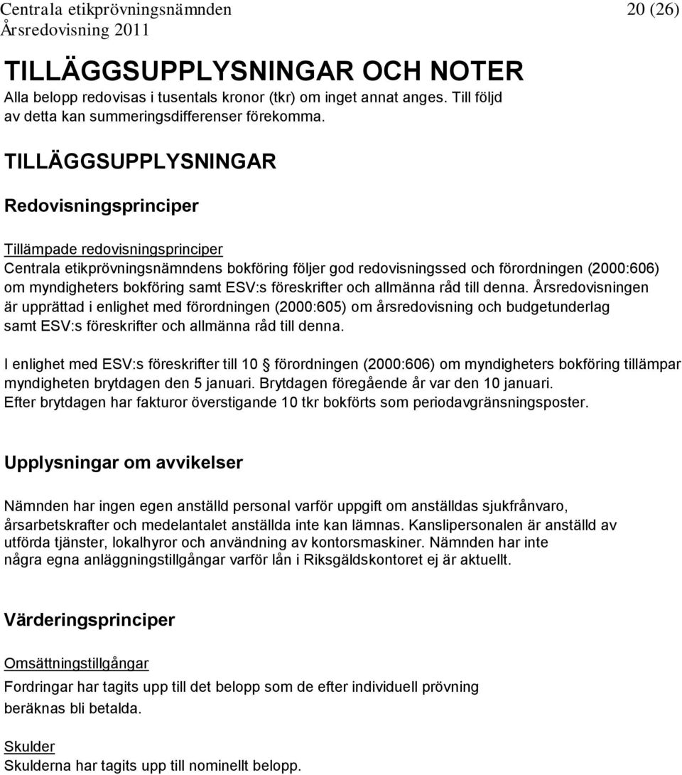 samt ESV:s föreskrifter och allmänna råd till denna.