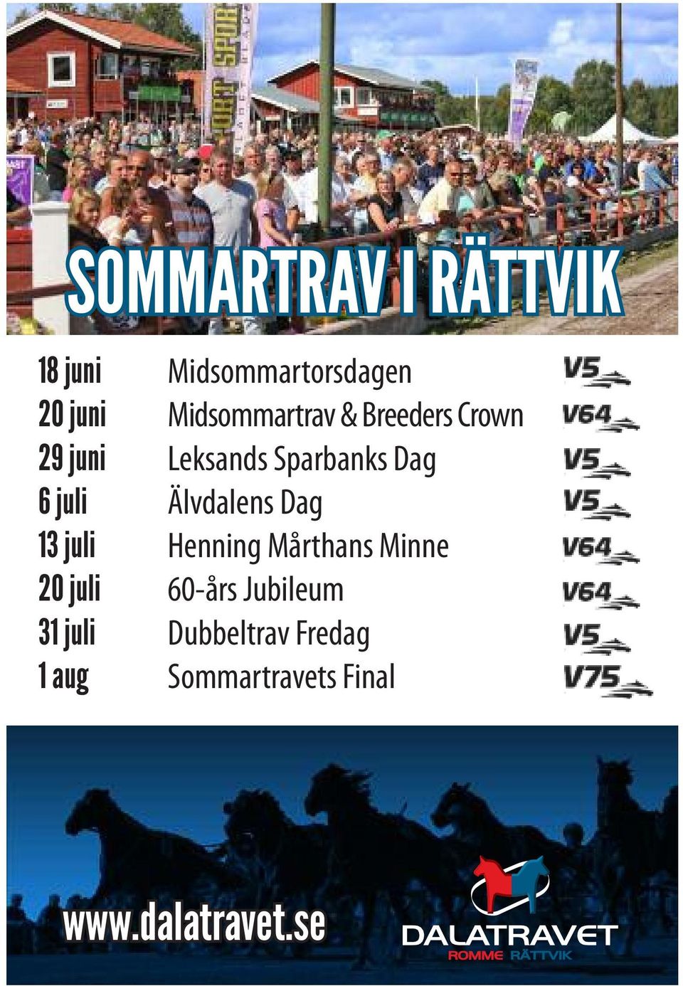 Henning DagMårthans minne 13 juli14 juli - Henning V5 Uttagning Mårthans Amatör-SM Minne 20 juli 21 juli - 60-års V5 Älvdalens Jubileum