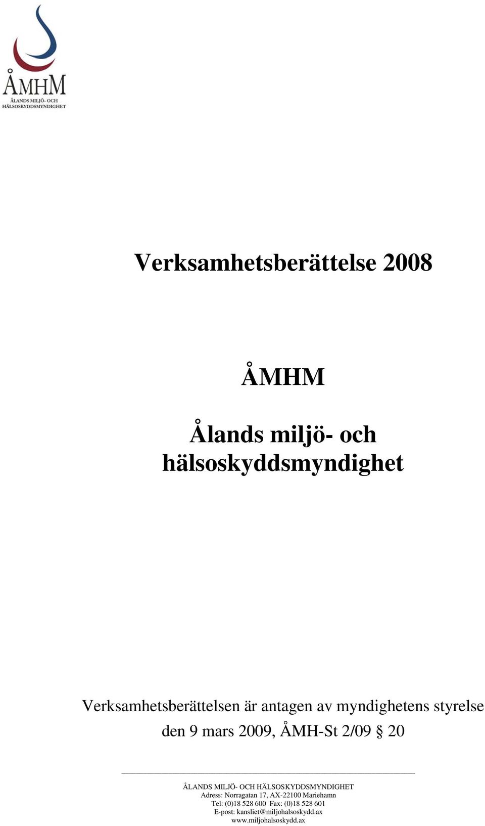 2/09 20 ÅLANDS MILJÖ- OCH HÄLSOSKYDDSMYNDIGHET Adress: Norragatan 17, AX-22100