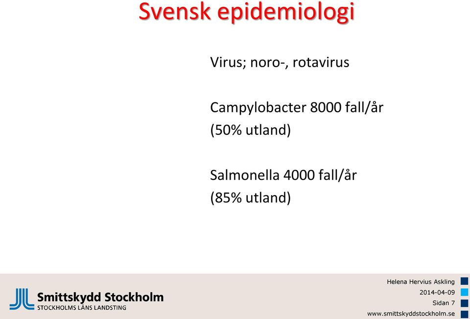 8000 fall/år (50% utland)