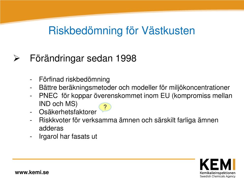 överenskommet inom EU (kompromiss mellan IND och MS) - Osäkerhetsfaktorer?