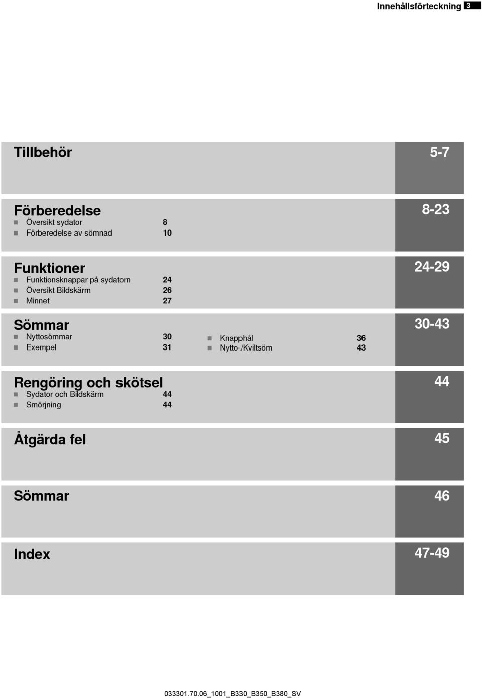 27 Sömmar Nyttosömmar 30 Exempel 31 Knapphål 36 Nytto-/Kviltsöm 43 24-29 30-43