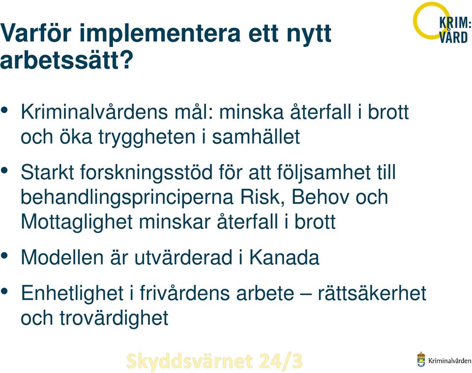 forskningsstöd för att följsamhet till behandlingsprinciperna Risk, Behov och