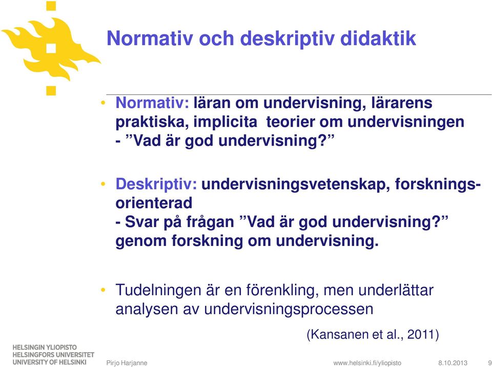 Deskriptiv: undervisningsvetenskap, forskningsorienterad - Svar på frågan Vad är god undervisning?