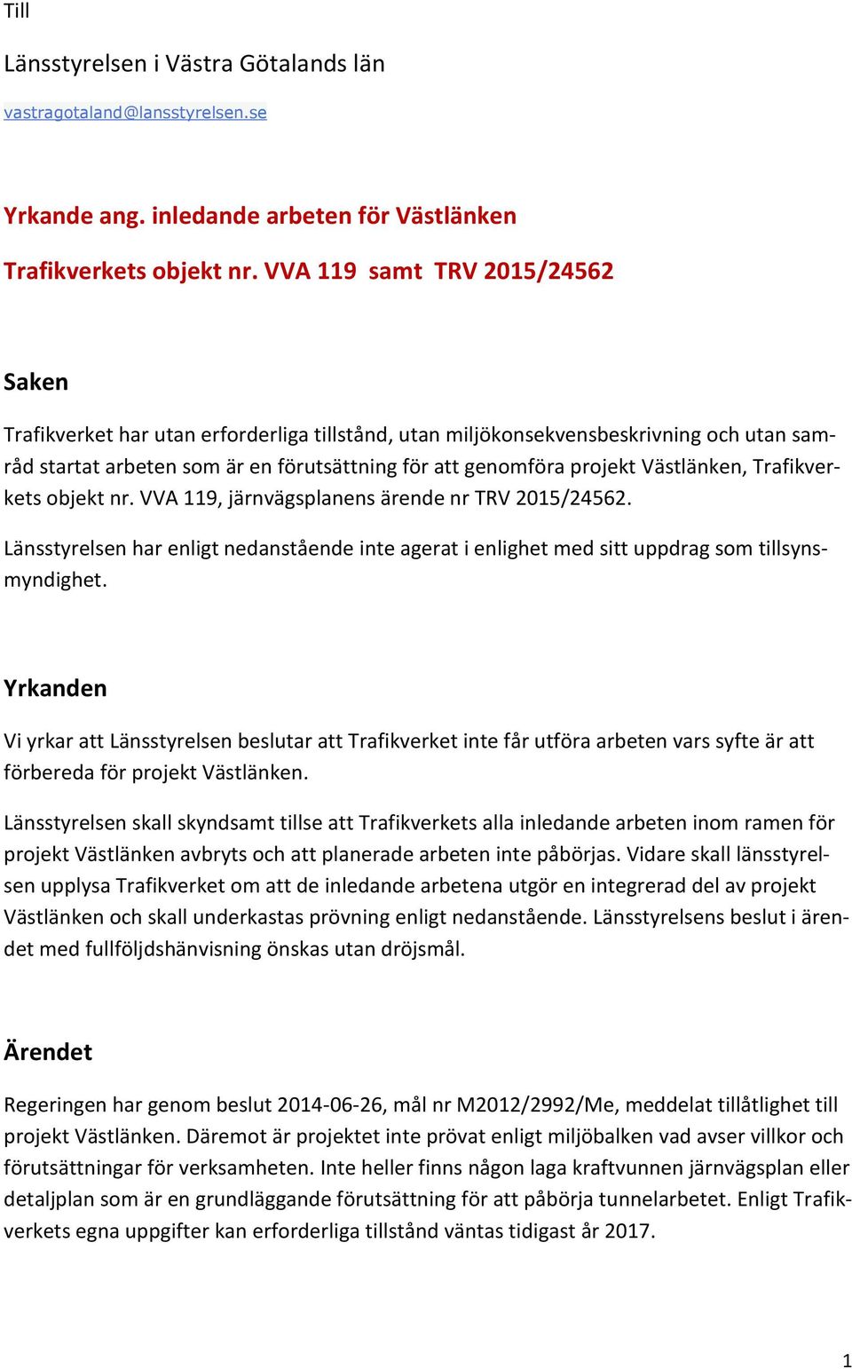 Västlänken, Trafikverkets objekt nr. VVA 119, järnvägsplanens ärende nr TRV 2015/24562. Länsstyrelsen har enligt nedanstående inte agerat i enlighet med sitt uppdrag som tillsynsmyndighet.