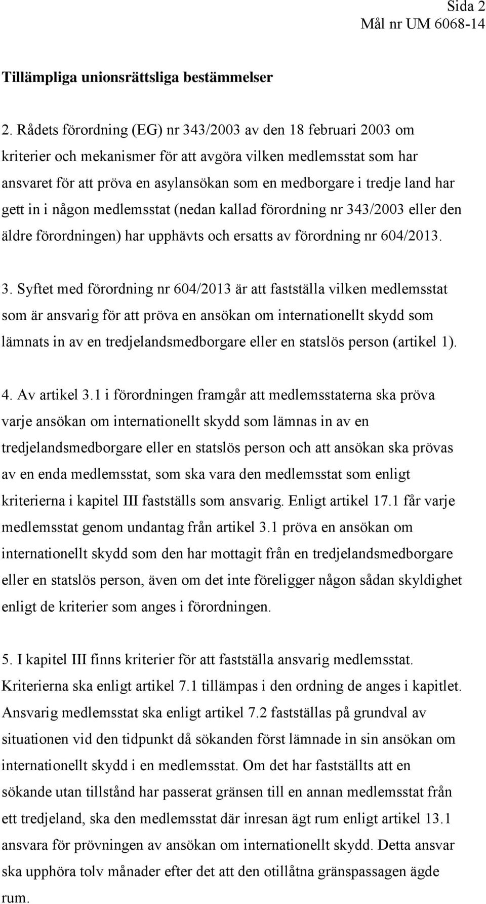 har gett in i någon medlemsstat (nedan kallad förordning nr 34
