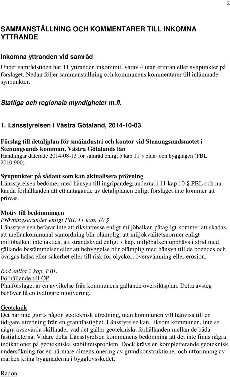 Länsstyrelsen i Västra Götaland, 2014-10-03 Förslag till detaljplan för småindustri och kontor vid Stenungsundsmotet i Stenungsunds kommun, Västra Götalands län Handlingar daterade 2014-08-13 för