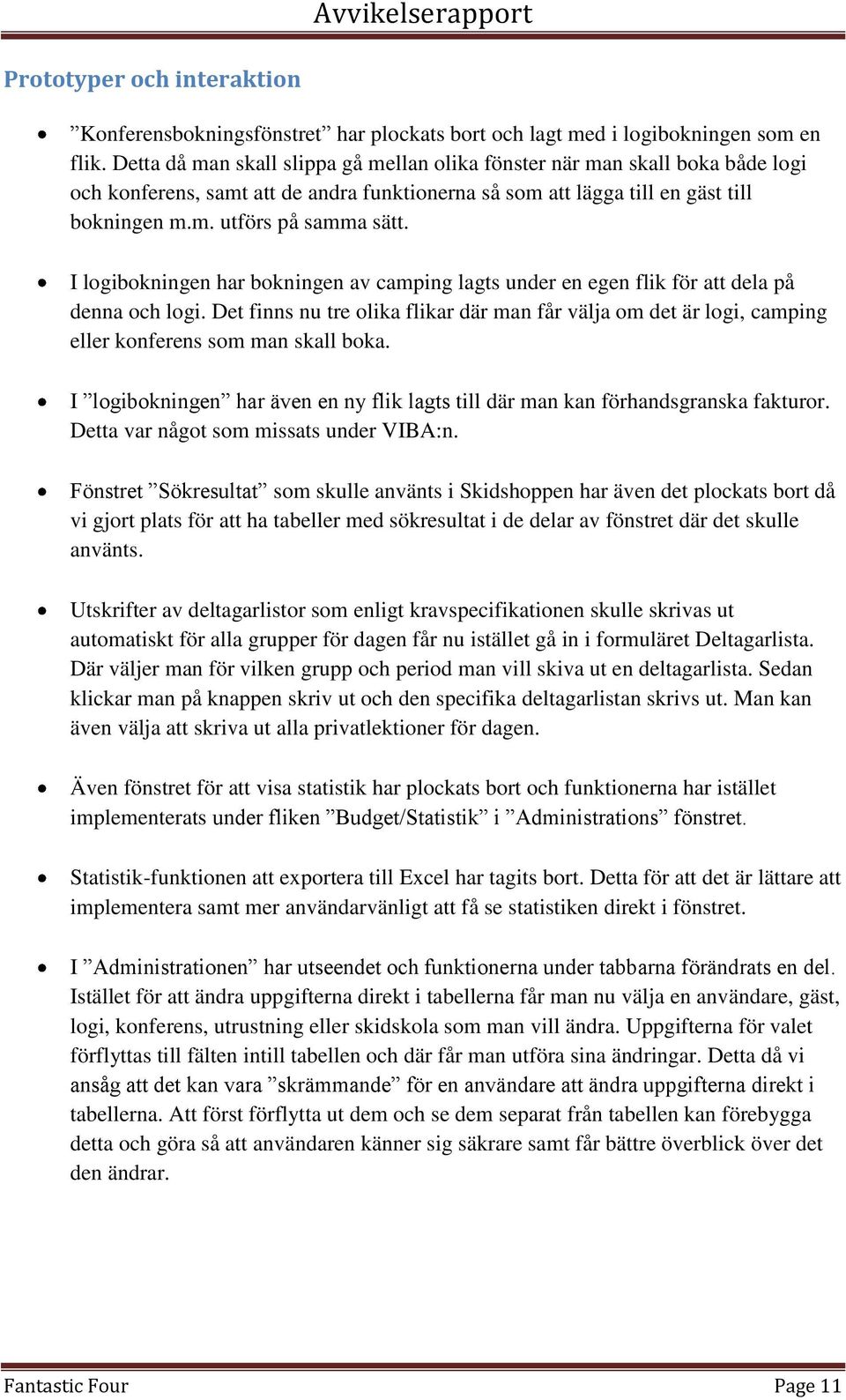 I logibokningen har bokningen av camping lagts under en egen flik för att dela på denna och logi.