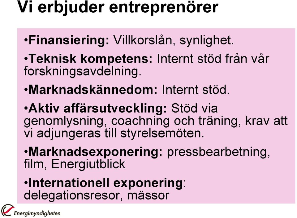 Aktiv affärsutveckling: Stöd via genomlysning, coachning och träning, krav att vi adjungeras