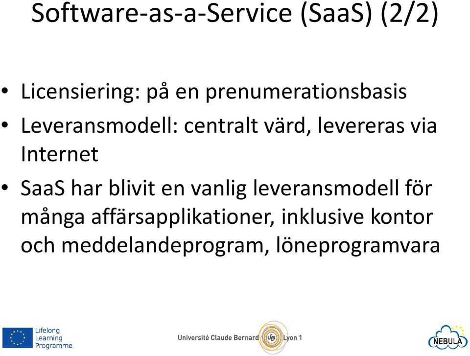 via Internet SaaS har blivit en vanlig leveransmodell för många