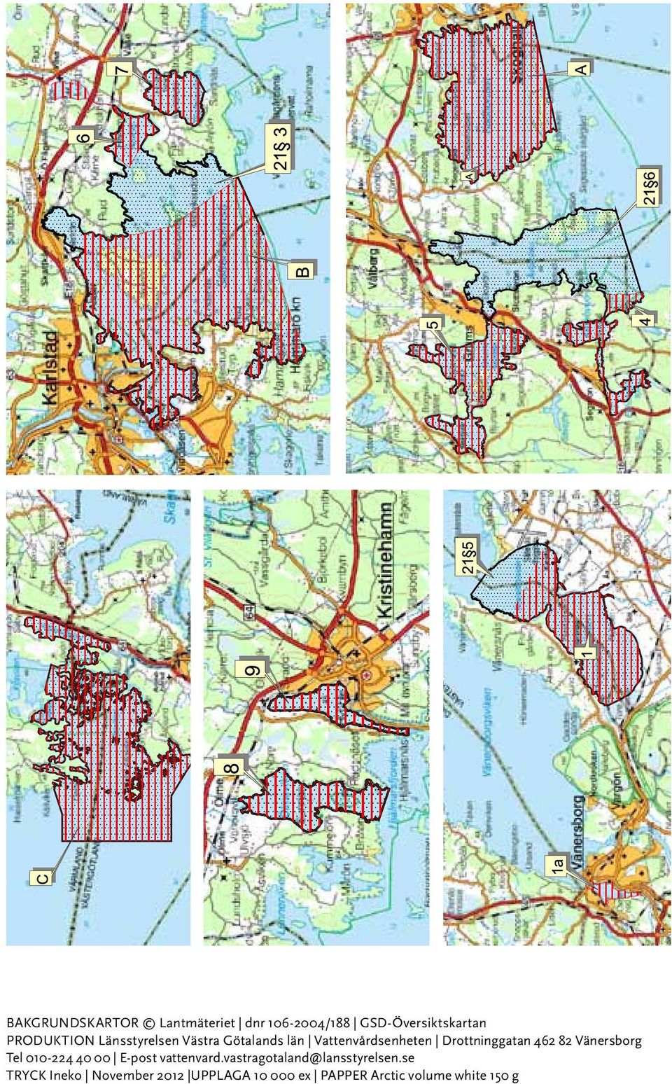 Vänersborg Tel 010-224 40 00 E-post vattenvard.vastragotaland@lansstyrelsen.