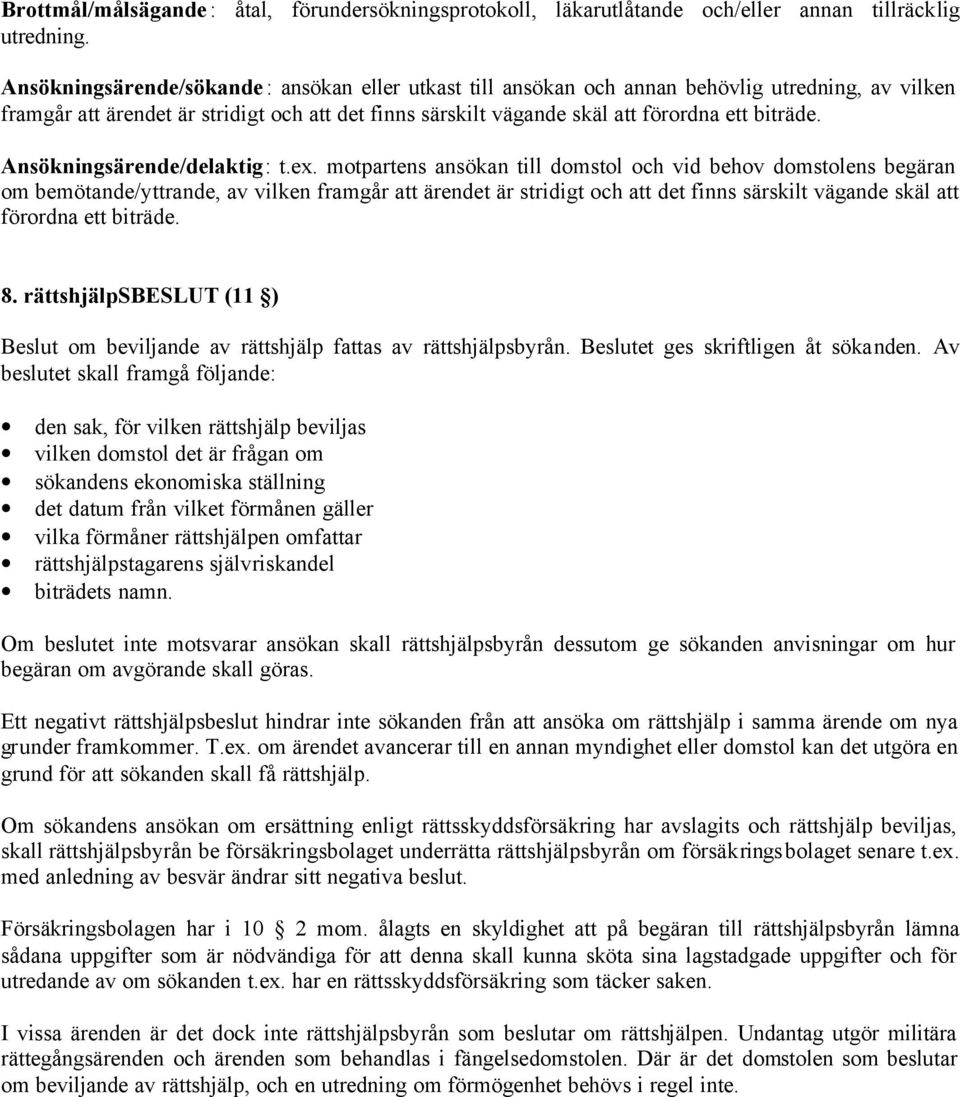Ansökningsärende/delaktig: t.ex.