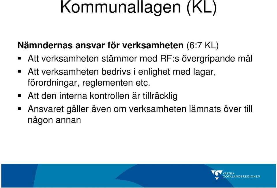 enlighet med lagar, förordningar, reglementen etc.