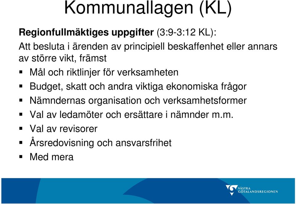 Budget, skatt och andra viktiga ekonomiska frågor Nämndernas organisation och verksamhetsformer