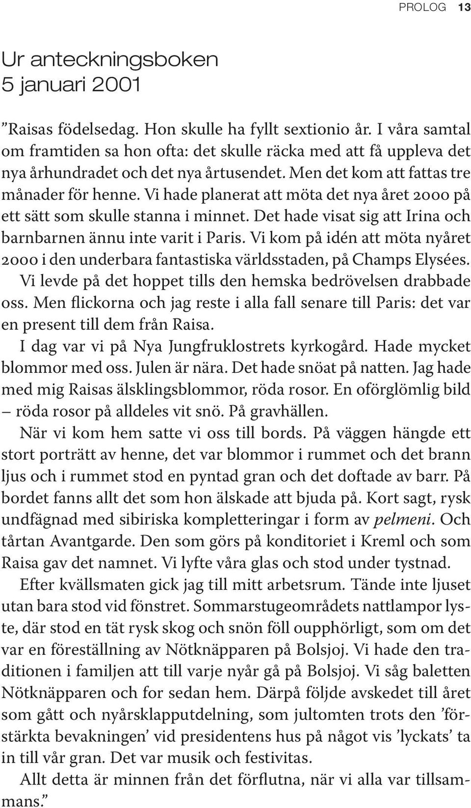 Vi hade planerat att möta det nya året 2000 på ett sätt som skulle stanna i minnet. Det hade visat sig att Irina och barnbarnen ännu inte varit i Paris.