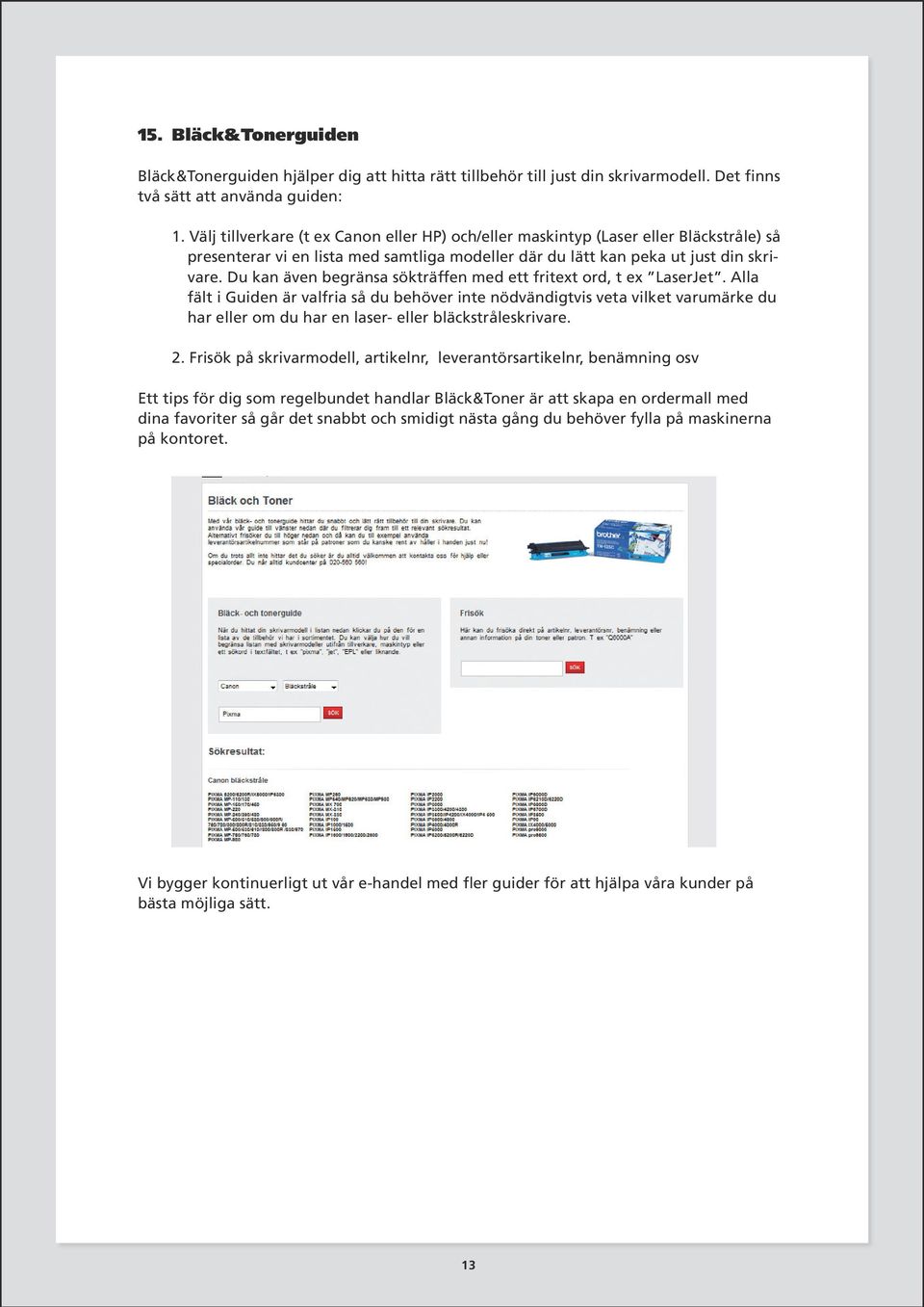 Du kan även begränsa sökträffen med ett fritext ord, t ex LaserJet.