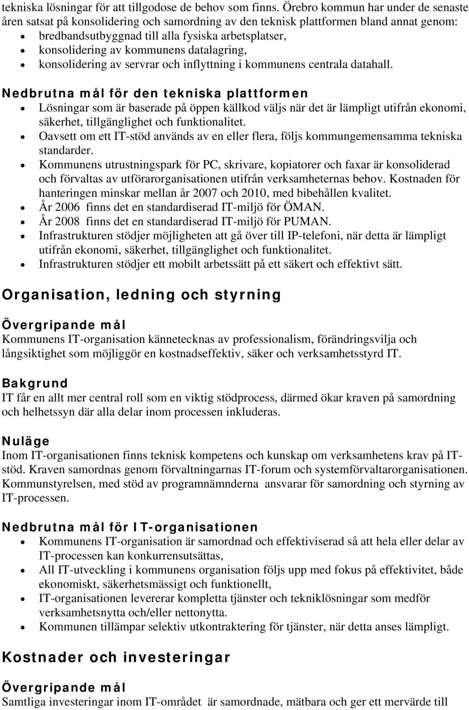 kommunens datalagring, konsolidering av servrar och inflyttning i kommunens centrala datahall.