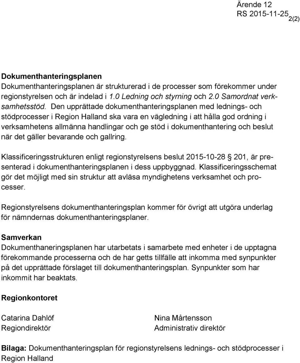 dokumenthantering och beslut när det gäller bevarande och gallring.