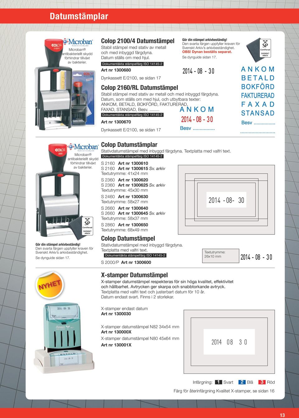 2014-08 - 3 0 rt nr 1300680 Dynkassett E/2100, se sidan 17 Colop 2160/RL Datumstämpel Stabil stämpel med stativ av metall och med inbyggd färgdyna.